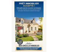 PRÊT IMMOBILIER ACCEPTÉ! Petit guide avant de rencontrer son banquier: Je vous mets à disposition mes 20 ans d'expérience bancaire pour préparer et convaincre votre banque
