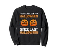 Prêt pour Halloween Depuis L’Année Dernière Sweatshirt