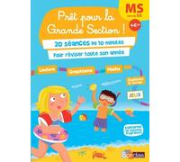 Prêt Pour La Grande Section ! - Ms Vers La Gs : 20 Séances De 10 Minutes Pour Réviser Toute Son Année