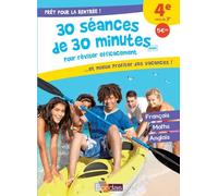 Prêt Pour La Rentrée ! - 4e Vers La 3e : 30 Séances De 30 Minutes Maxi Pour Réviser Efficacement