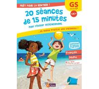 Prêt Pour La Rentrée ! - Gs Vers Le Cp : 20 Séances De 15 Minutes Pour Réviser Efficacement