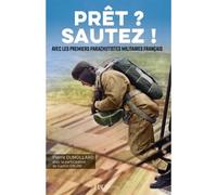 Prêt ? Sautez ! Avec les premiers parachutistes français - Pierre Dumollard - Histoire Et Collections - broché - Etude
