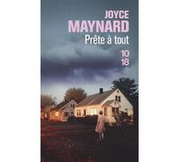 Prête à tout - Joyce Maynard - 10/18 - Poche - Roman