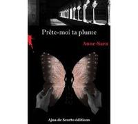 Prête-moi ta plume Anne-sara (Auteur)