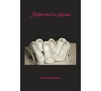 Prête-moi ta plume: Voix de femmes