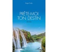 Prête-moi ton destin. Roman - Roger Fodjo - L'harmattan - broché - Roman