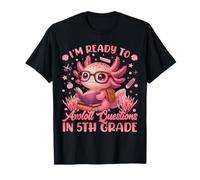 Prête pour la 5e année Question Axolotl Mignon Premier Jour D'école T-Shirt
