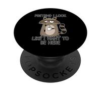 Pretend I Look Like I Want to Be Here PopSockets PopGrip Adhésif