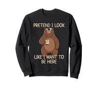 Pretend I Look Like I Want to Be Here Sweatshirt