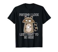 Pretend I Look Like I Want to Be Here T-Shirt