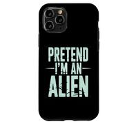Pretend I’m an Alien Funny Space Humor Design for Sci-FI Tee Coque pour iPhone 11 Pro