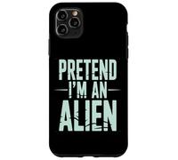 Pretend I’m an Alien Funny Space Humor Design for Sci-FI Tee Coque pour iPhone 11 Pro Max