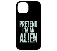Pretend I’m an Alien Funny Space Humor Design for Sci-FI Tee Coque pour iPhone 14