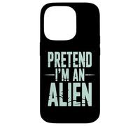 Pretend I’m an Alien Funny Space Humor Design for Sci-FI Tee Coque pour iPhone 14 Pro