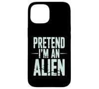Pretend I’m an Alien Funny Space Humor Design for Sci-FI Tee Coque pour iPhone 15