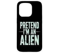 Pretend I’m an Alien Funny Space Humor Design for Sci-FI Tee Coque pour iPhone 15 Pro