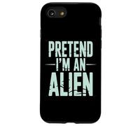 Pretend I’m an Alien Funny Space Humor Design for Sci-FI Tee Coque pour iPhone SE (2020) / 7/8