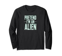 Pretend I’m an Alien Funny Space Humor Design for Sci-FI Tee Manche Longue