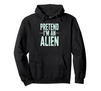 Pretend I’m an Alien Funny Space Humor Design for Sci-FI Tee Sweat à Capuche