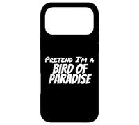 Pretend I'm a Bird of Paradise Déguisement d'halloween Coque pour iPhone 17 Pro Max