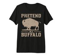 Pretend I'm A Buffalo T-Shirt Haut de Gamme