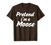 Pretend I'm a Moose | Adult Costume Funny Halloween Brown T-Shirt