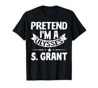 Pretend I'm a Ulysses S. Grant Costume d'histoire d'Halloween T-Shirt