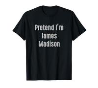 Pretend I'm James Madison président des États-Unis T-Shirt