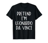 Pretend I'm Leonardo Da Vinci Costume Halloween Simple Funny T-Shirt