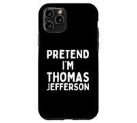 Pretend I'm Thomas Jefferson Costume d'halloween Amusant Coque pour iPhone 11 Pro