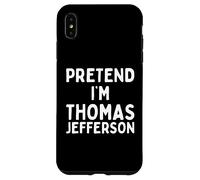 Pretend I'm Thomas Jefferson Costume d'halloween Amusant Coque pour iPhone XS Max