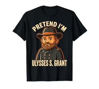 Pretend I'm Ulysses S Grant History Costume d'halloween T-Shirt
