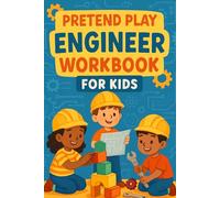 Pretend Play Engineer Workbook for Kids: Design, Build & Solve Fun STEM Challenges. Creative Problem Solving, Drawing, Blueprints & Engineering Activities for Ages 4-8