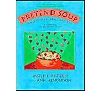 Pretend Soup And Other Real Recipes