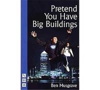 Pretend You Have Big Buildings Ben Musgrave (Auteur)