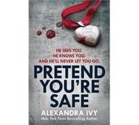 Pretend You Re Safe Alexandra Ivy, (Auteur)