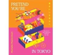 Pretend Youre in Tokyo by Michelle Mackintosh Michelle Mackintosh (Auteur)