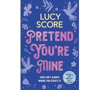 Pretend You're Mine: a fake dating small town love story from the author of Things We Never Got Over