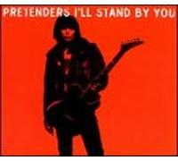 Pretenders - I'll Stand by You/Rebel Rock Me