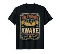 Pretending I'm Awake Humeur endormie, bâillement - T-Shirt