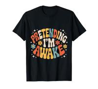 Pretending I'm Awake Humeur endormie, bâillement |- T-Shirt