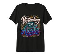 Pretending I'm Awake Humeur endormie, bâillement T-Shirt Haut de Gamme