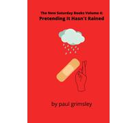 Pretending It Hasn't Rained: The New Saturday Books Volume 4