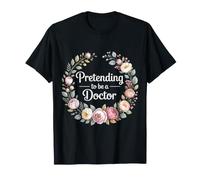 Pretending to Be A Doctor Jeux de Mots médicaux |- T-Shirt