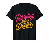 Pretending to Be A Doctor Jeux de Mots médicaux ||- T-Shirt