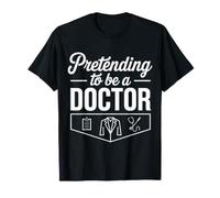 Pretending to Be A Doctor Jeux de Mots médicaux - T-Shirt
