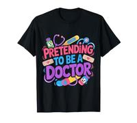 Pretending to Be A Doctor Jeux de Mots médicaux |- T-Shirt