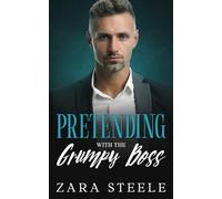 Pretending With The Grumpy Boss: A Forbidden Brother's Best Friend Romance