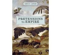 Pretensions To Empire Notes on the Criminal Folly of the Bush Administration by Lewis Lapham Lewis Lapham (Auteur)
