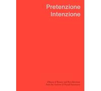 Pretenzione Intenzione - Objects of Beauty and Bewilderment from the Archive of Harald Szeemann
